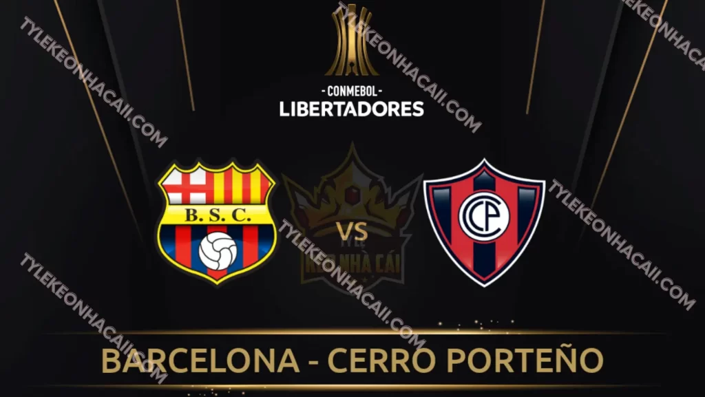 Soi kèo Barcelona vs Cerro Porteno 30/06/2023 Copa Libertadores