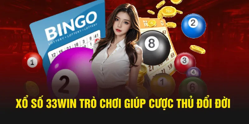 Xổ số 33win trò chơi giúp cược thủ đổi đời